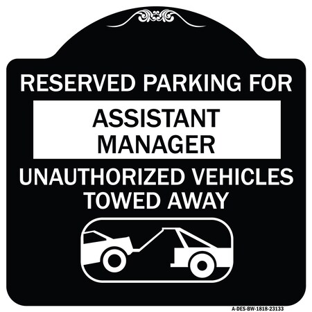 Signmission Reserved Parking for Assistant Manager Unauthorized Vehicles Towed Away, A-DES-BW-1818-23133 A-DES-BW-1818-23133